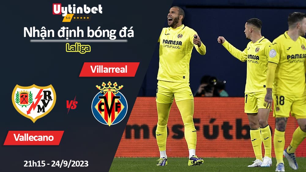 Nhận định bóng đá Vallecano vs Villarreal, 21h15 ngày 24/9/2023, Laliga