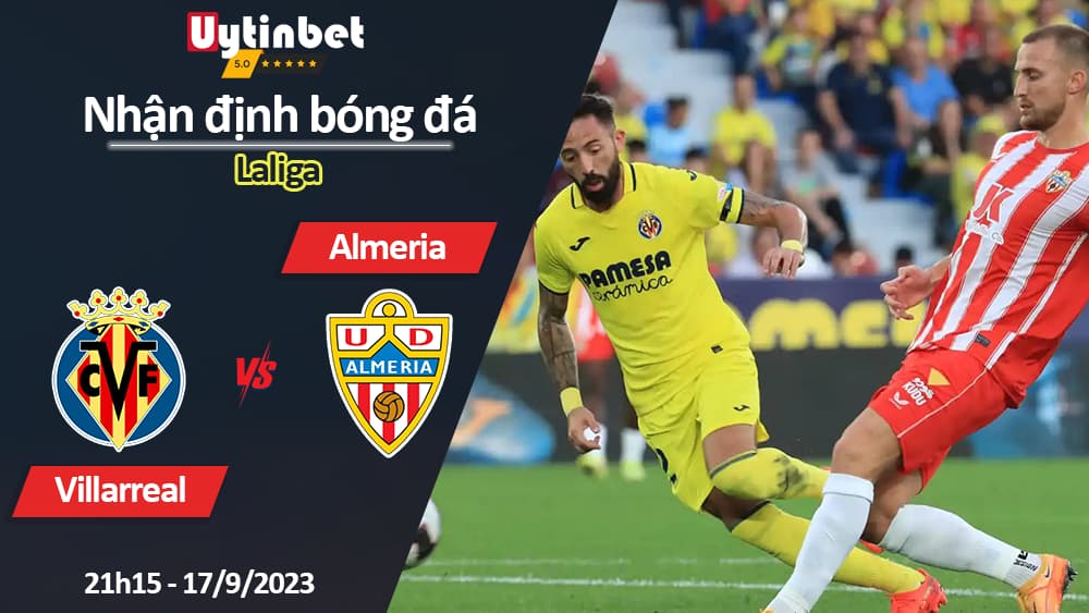 Nhận định bóng đá Villarreal vs Almeria, 21h15 ngày 17/9/2023, Laliga