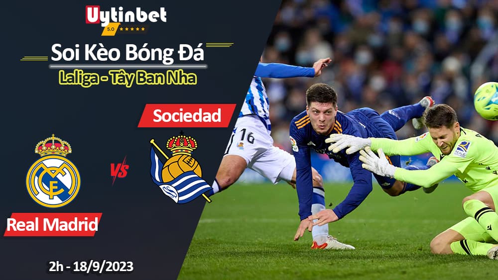 Soi kèo Real Madrid vs Real Sociedad, 2h ngày 18/9/2023, Laliga