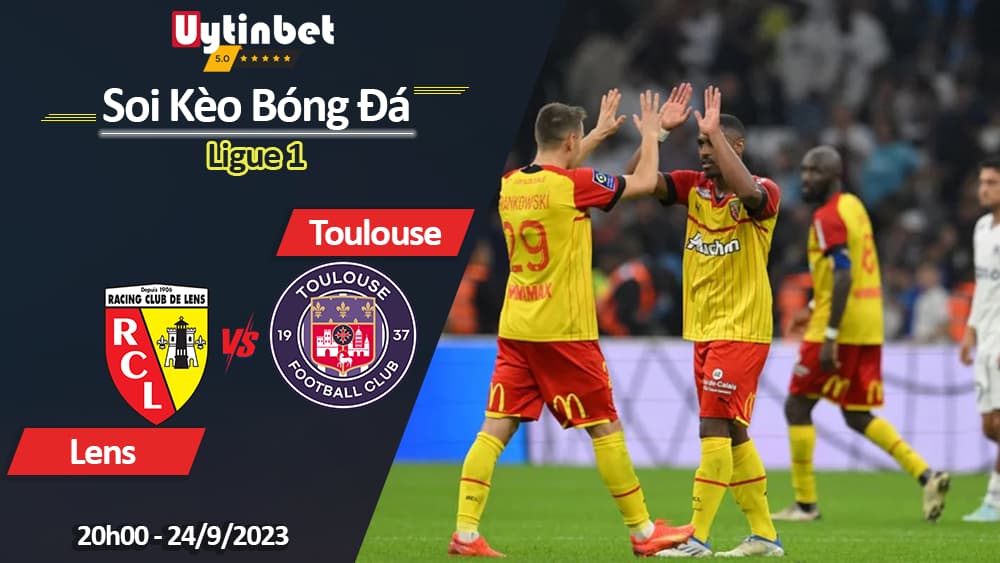 Soi kèo Lens vs Toulouse, 20h00 ngày 24/9/2023