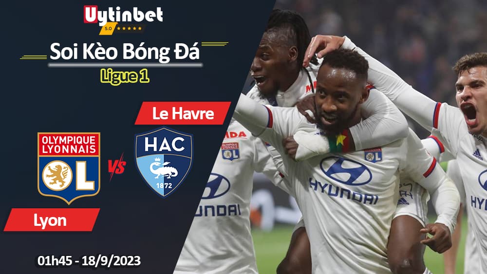 Soi kèo Lyon vs Le Havre, 1h45 ngày 18/9/2023
