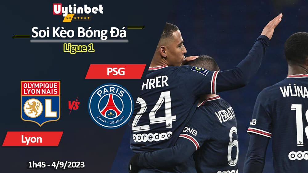 Soi kèo Lyon vs PSG, 01h45 ngày 04/9/2023