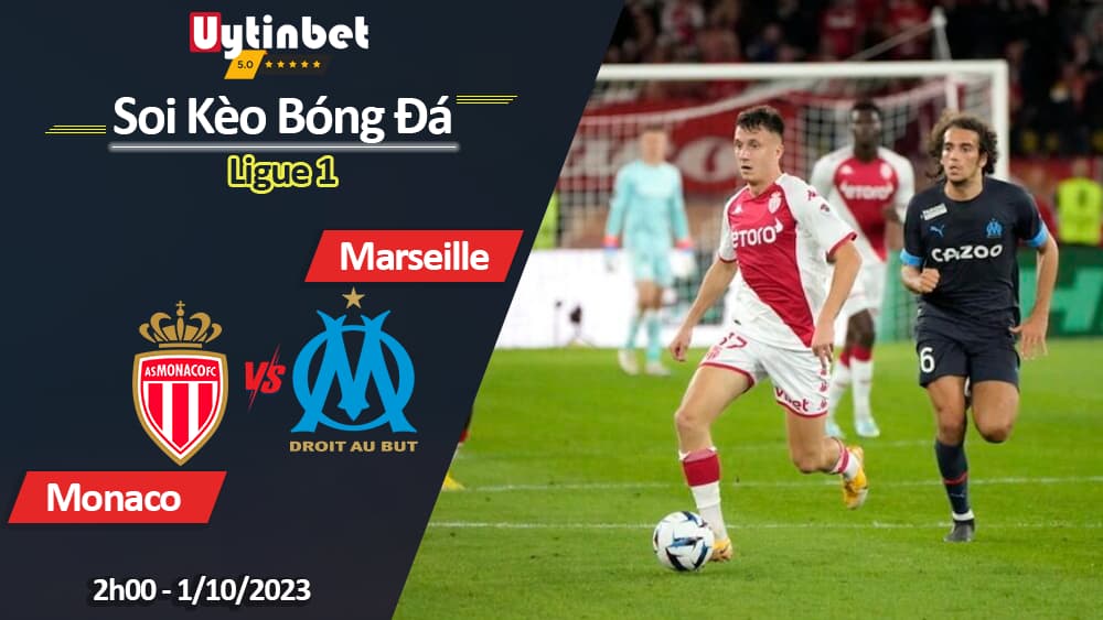 Soi kèo Monaco vs Marseille, 02h00 ngày 1/10/2023