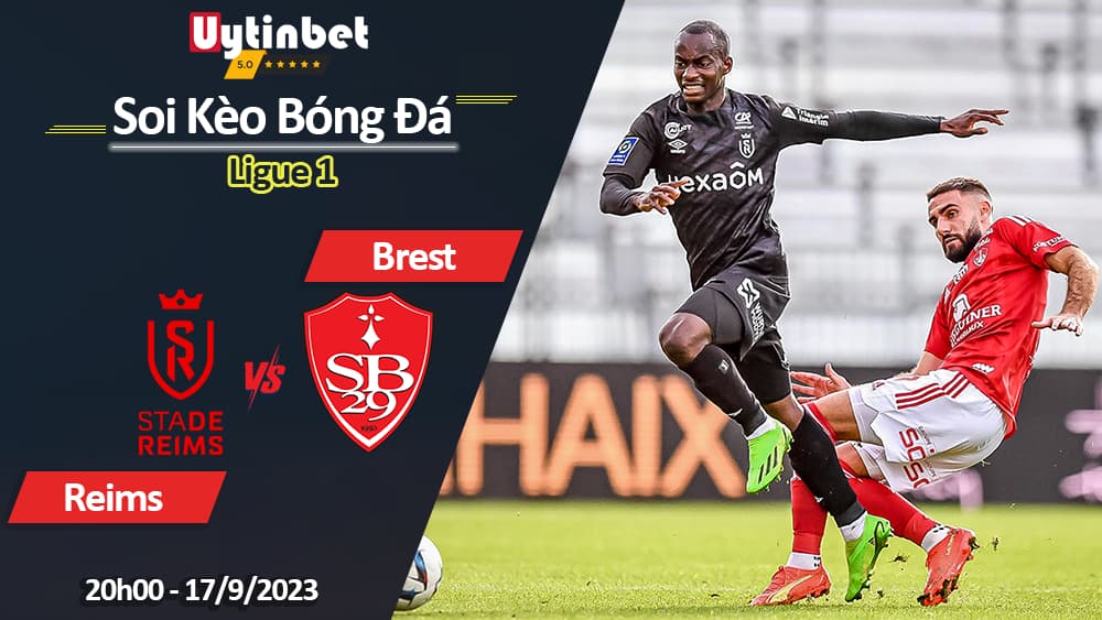 Soi kèo Reims vs Brest, 20h00 ngày 17/9/2023