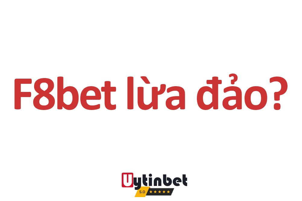 F8bet lừa đảo