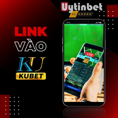 Link vào nhà cái Kubet cho điện thoại Android