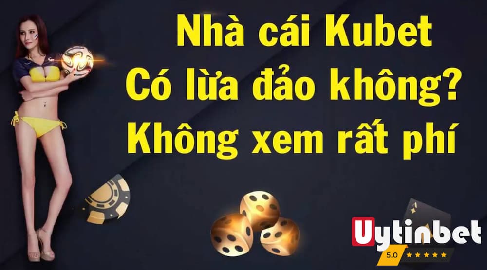 Lý do có tin đồn Kubet lừa đảo