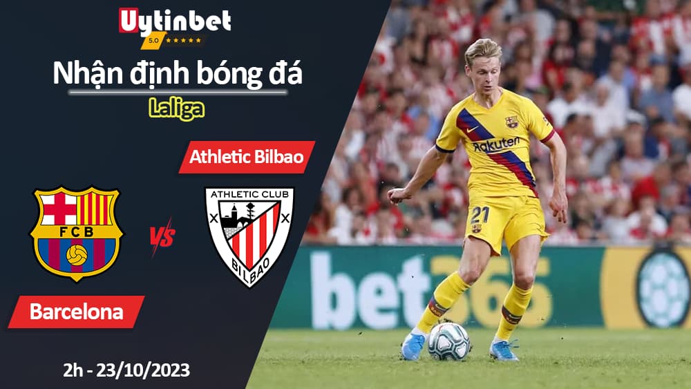 Nhận định bóng đá Barcelona vs Athletic Bilbao, 2h ngày 23/10/2023, Laliga