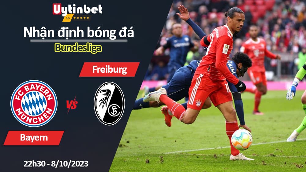 Nhận định bóng đá Bayern vs Freiburg, 22h30 ngày 8/10/2023, Bundesliga