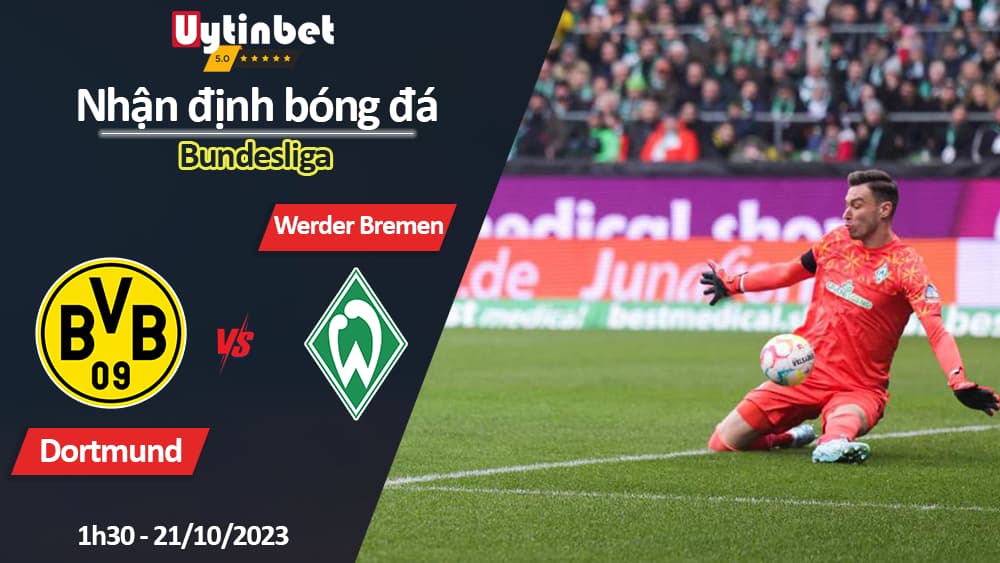 Nhận định bóng đá Dortmund vs Werder Bremen, 1h30 ngày 21/10/2023, Bundesliga