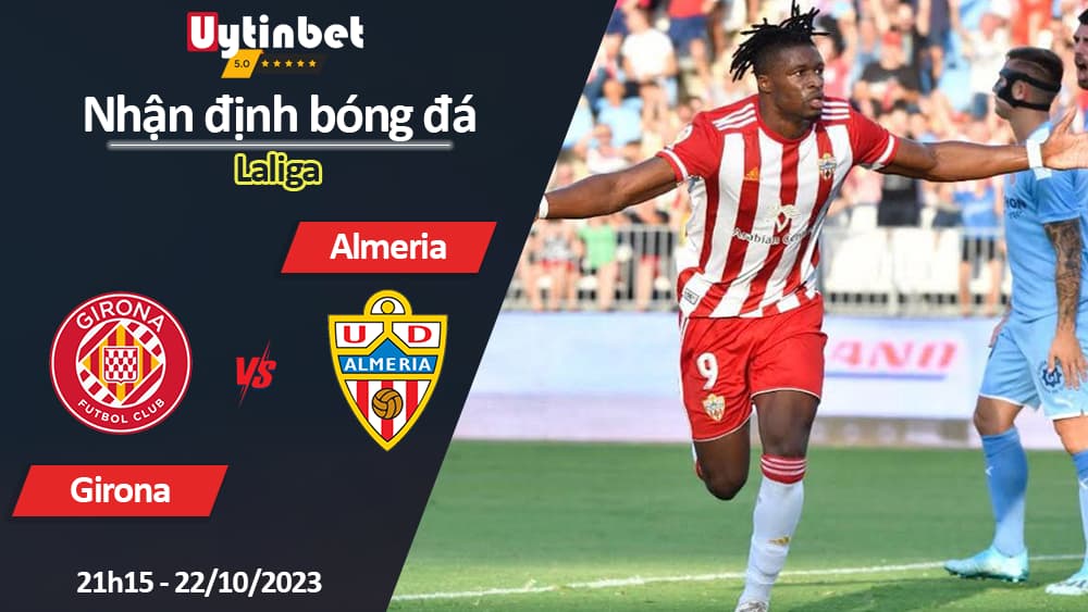 Nhận định bóng đá Girona vs Almeria, 21h15 ngày 22/10/2023, Laliga