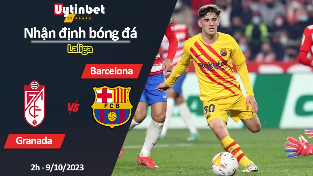 Nhận định bóng đá Granada vs Barcelona, 2h ngày 9/10/2023, Laliga