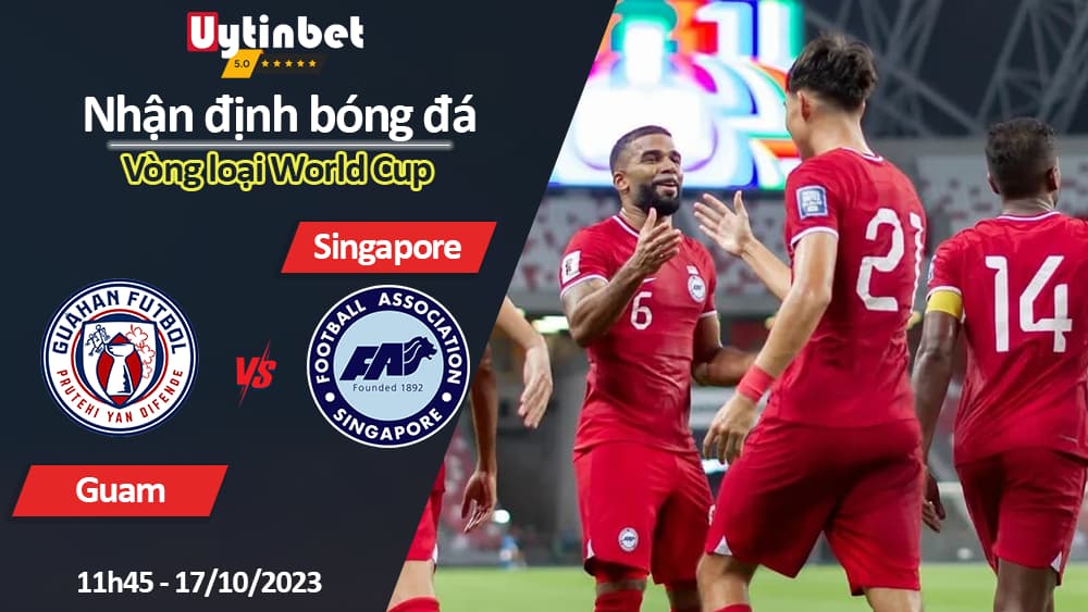 Nhận định bóng đá Guam vs Singapore, 11h45 ngày 17/10/2023, Vòng loại World Cup