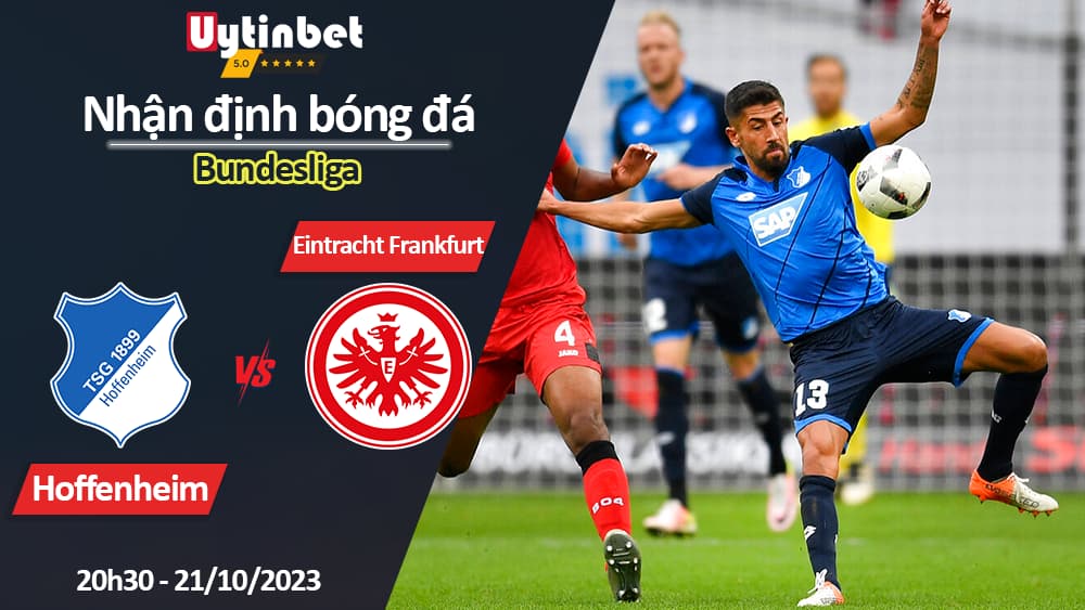 Nhận định bóng đá Hoffenheim vs Eintracht Frankfurt, 20h30 ngày 21/10/2023, Bundesliga