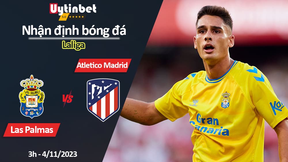 Nhận định bóng đá Las Palmas vs Atletico Madrid, 3h ngày 4/11/2023, Laliga