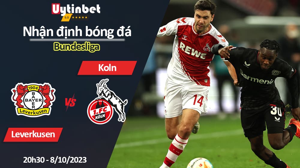 Nhận định bóng đá Leverkusen vs Koln, 20h30 ngày 8/10/2023, Bundesliga