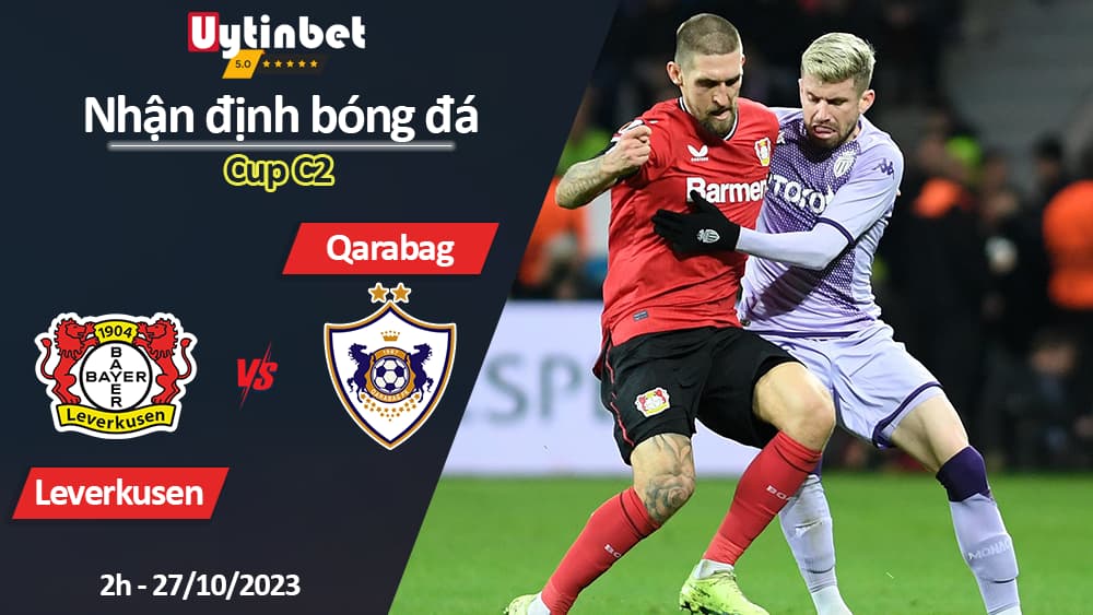 Nhận định bóng đá Leverkusen vs Qarabag, 2h ngày 27/10/2023, Cup C2
