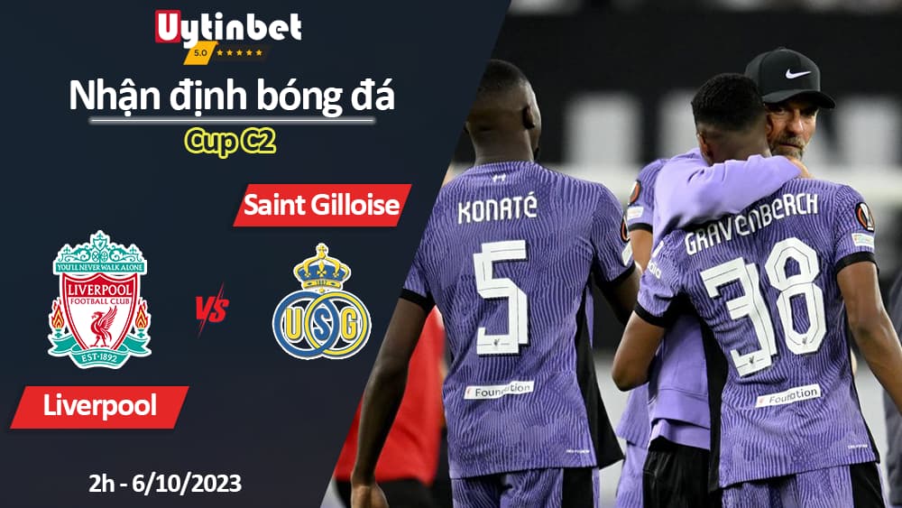 Nhận định bóng đá Liverpool vs Saint Gilloise, 2h ngày 6/10/2023, Cup C2