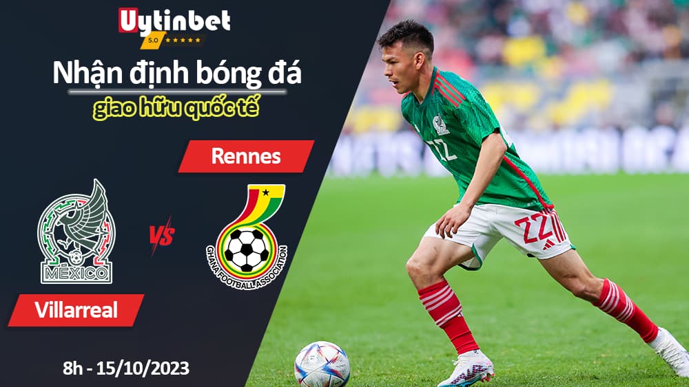 Nhận định bóng đá Mexico vs Ghana, 8h ngày 15/10/2023, giao hữu quốc tế