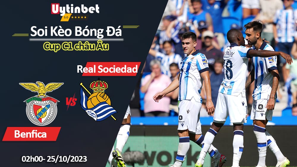 Soi kèo Benfica vs Real Sociedad, 2h00 ngày 25/10/2023