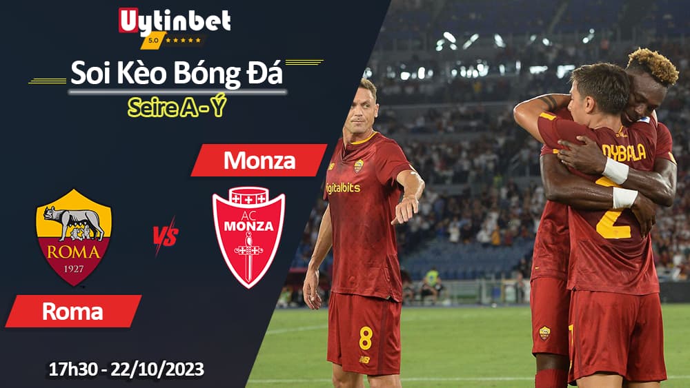 Soi kèo Roma vs Monza, 17h30 ngày 22/10/2023, Serie A