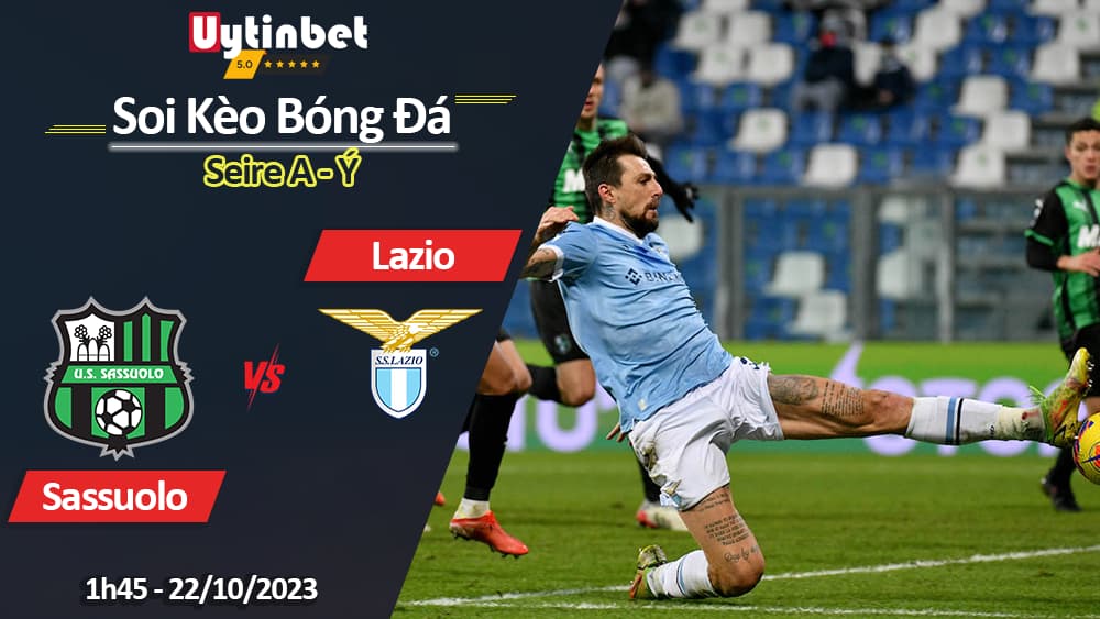 Soi kèo Sassuolo vs Lazio, 1h45 ngày 22/10/2023, Serie A