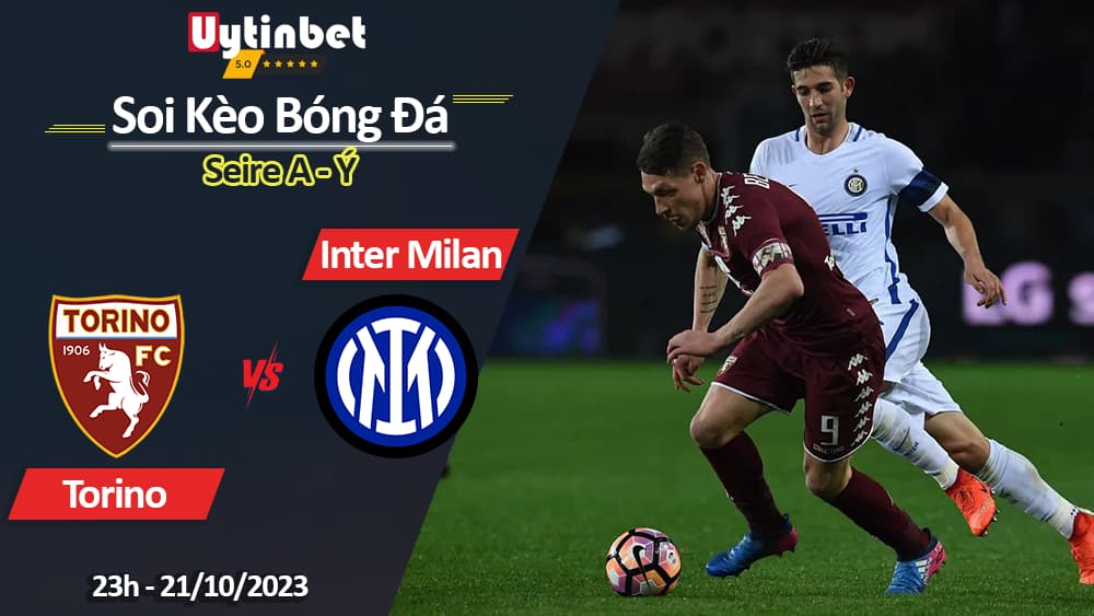 Soi kèo Torino vs Inter Milan, 23h ngày 21/10/2023, Serie A