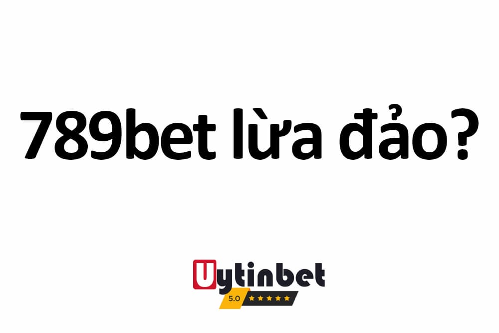 Bí ẩn tin đồn 789BET lừa đảo