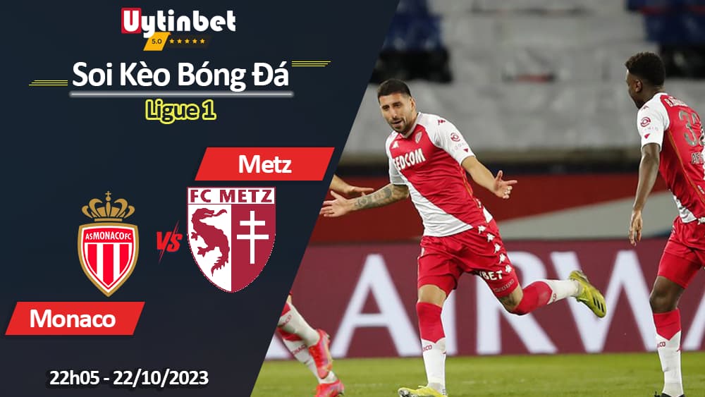 Soi kèo Monaco vs Metz, 22h05 ngày 22/10/2023