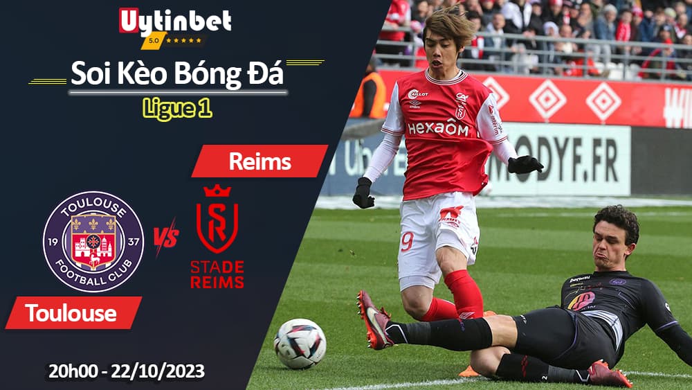 Soi kèo Toulouse vs Reims, 20h00 ngày 22/10/2023