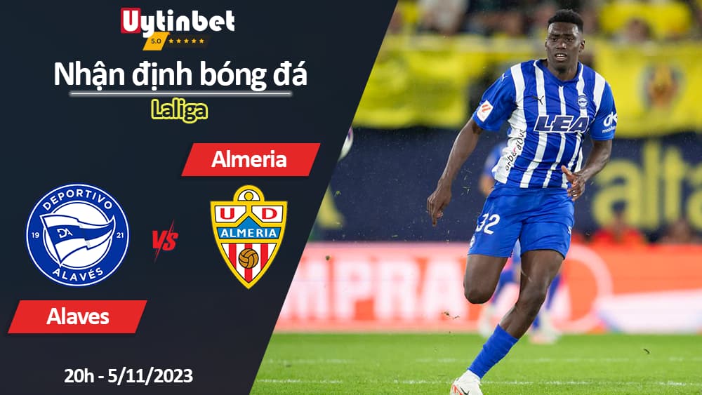 Nhận định bóng đá Alaves vs Almeria, 20h ngày 5/11/2023, Laliga