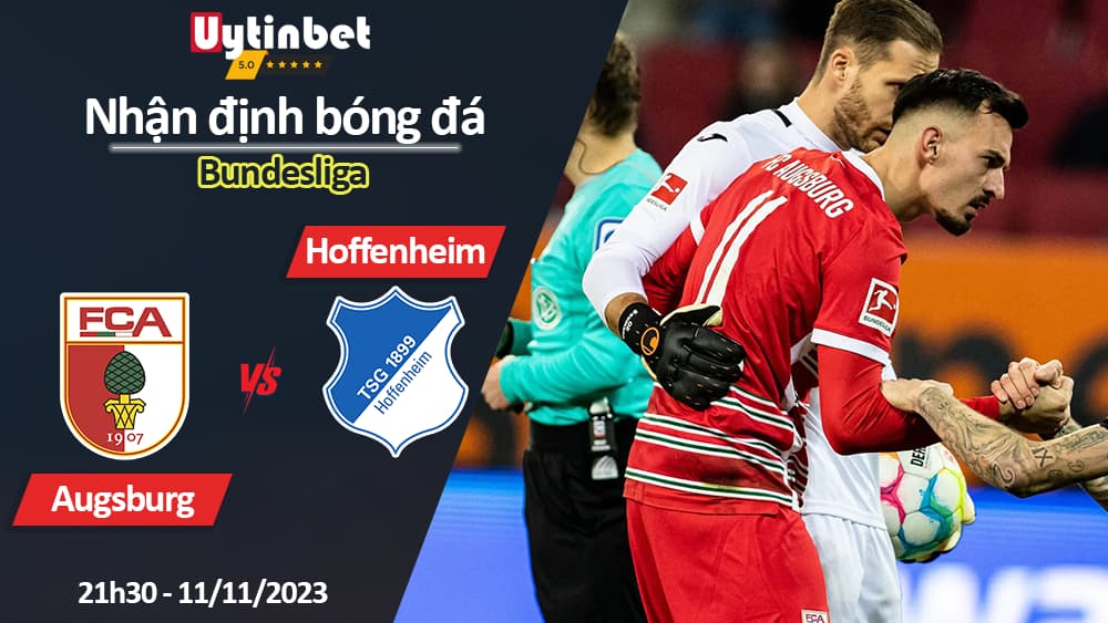 Nhận định bóng đá Augsburg vs Hoffenheim, 21h30 ngày 11/11/2023, Bundesliga