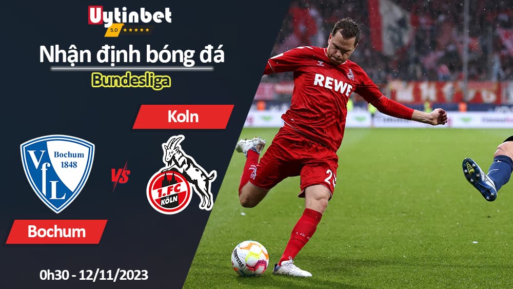 Nhận định bóng đá Bochum vs Koln, 0h30 ngày 12/11/2023, Bundesliga