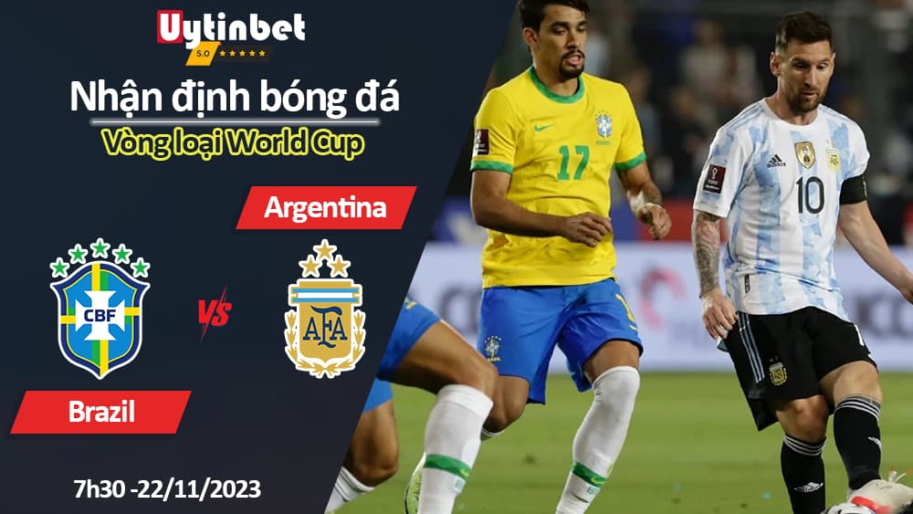 Nhận định bóng đá Brazil vs Argentina, 7h30 ngày 21/11/2023, Vòng loại World Cup