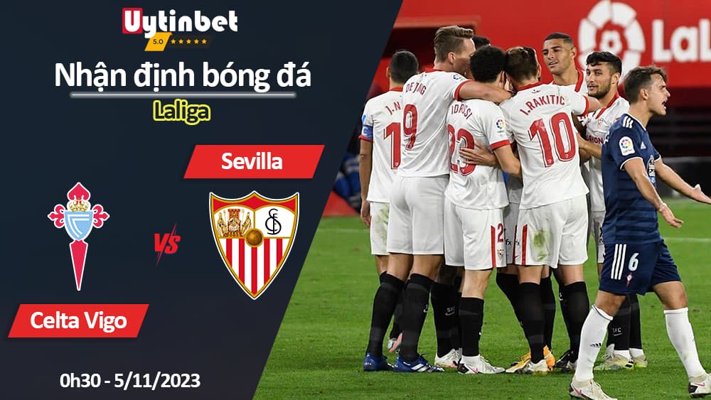 Nhận định bóng đá Celta Vigo vs Sevilla, 0h30 ngày 5/11/2023, Laliga