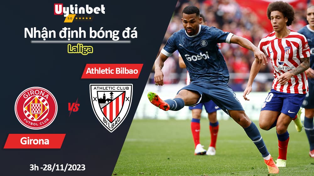 Nhận định bóng đá Girona vs Athletic Bilbao, 3h ngày 28/11/2023, Laliga