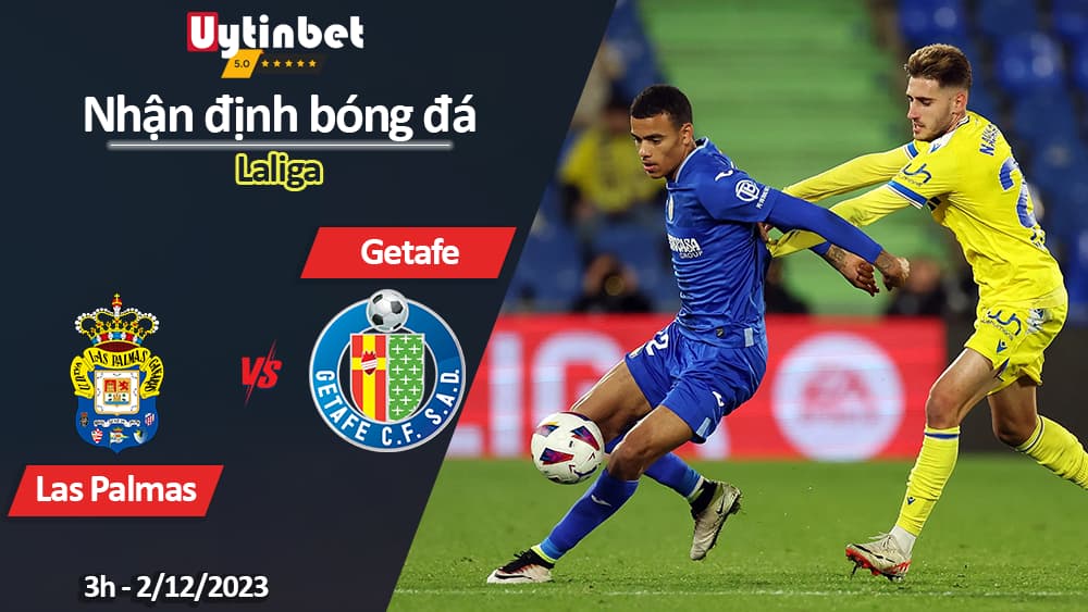 Nhận định bóng đá Las Palmas vs Getafe, 3h ngày 2/12/2023, Laliga