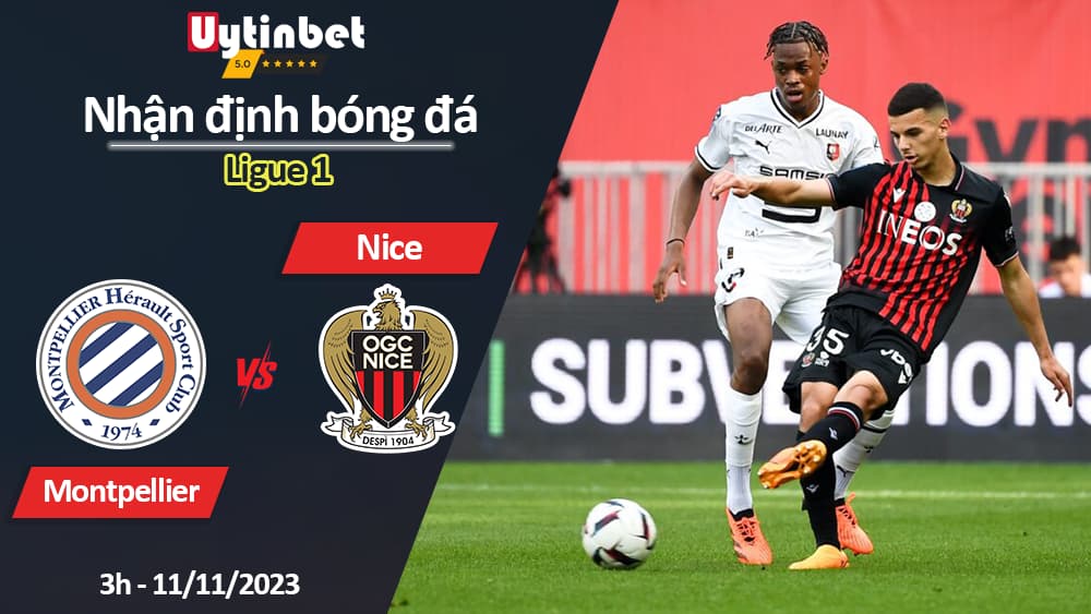 Nhận định bóng đá Montpellier vs Nice, 3h ngày 11/11/2023, Ligue 1