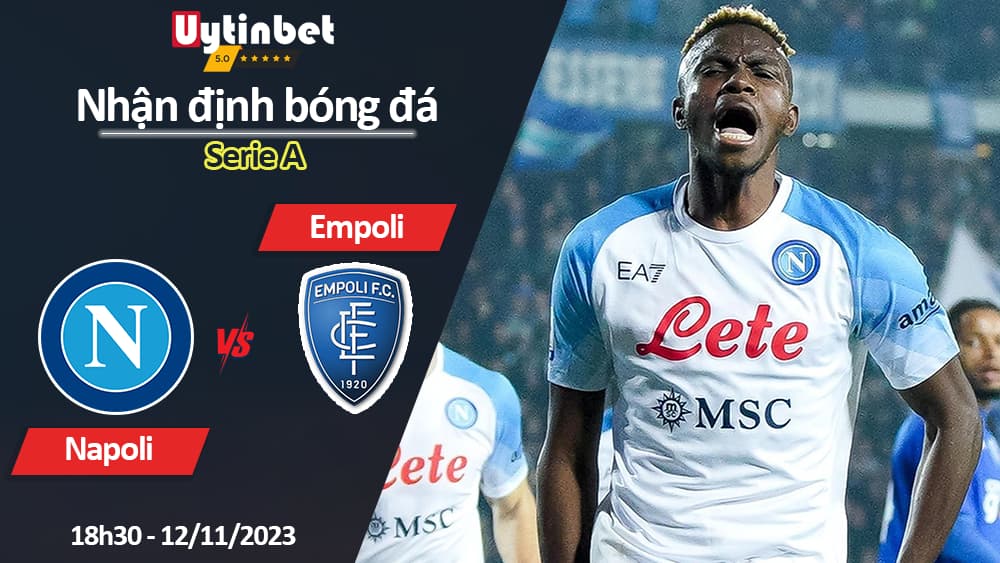 Nhận định bóng đá Napoli vs Empoli, 18h30 ngày 12/11/2023, Serie A