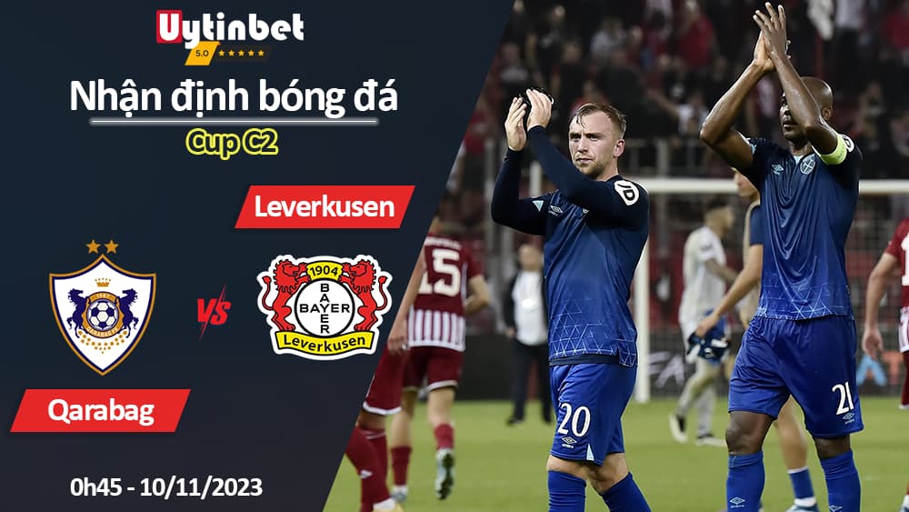 Nhận định bóng đá Qarabag vs Leverkusen, 0h45 ngày 10/11/2023, Cup C2 