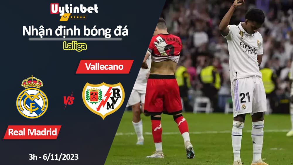 Nhận định bóng đá Real Madrid vs Vallecano, 3h ngày 6/11/2023, Laliga