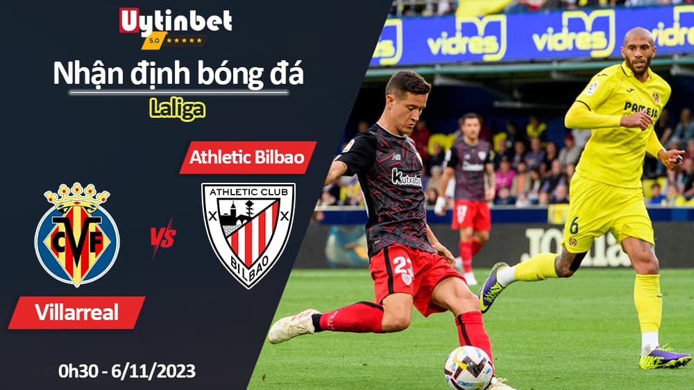 Nhận định bóng đá Villarreal vs Athletic Bilbao, 0h30 ngày 6/11/2023, Laliga