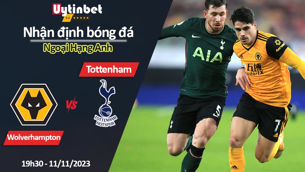 Nhận định bóng đá Wolverhampton vs Tottenham, 19h30 ngày 11/11/2023, Ngoại Hạng Anh