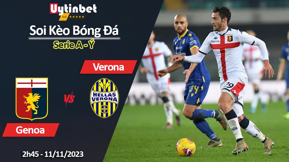 Soi kèo Genoa vs Verona, 2h45 ngày 11/11/2023