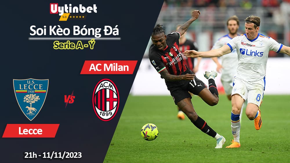 Soi kèo Lecce vs AC Milan, 21h ngày 11/11/2023