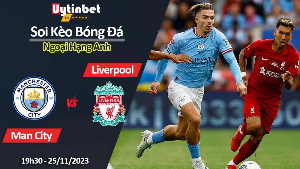 Manchester City vs Liverpool, 19h30 ngày 25/11/2023