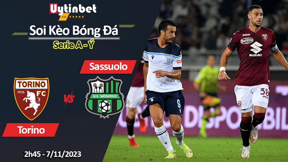 Soi kèo Torino vs Sassuolo, 2h45 ngày 7/11/2023, Serie A