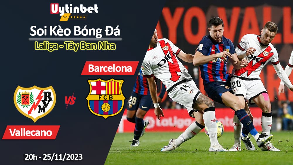 Soi kèo Vallecano vs Barcelona, 20h ngày 25/11/2023, Laliga