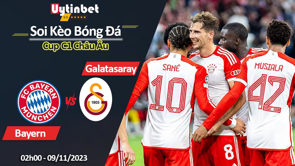 Soi kèo Bayern Munich vs Galatasaray, 03h00 ngày 9/11/2023