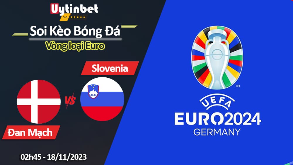 Soi kèo Đan Mạch vs Slovenia, 02h45 ngày 18/11/2023